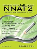 Practice Tests 1 & 2 for the NNAT2 - Grades 3 & 4 (Level D): TWO FULL LENGTH Practice Tests for GRADES 3 & 4 (Practice Tests for the NNAT2 - Grades 3 & 4 (Level D)) 1939777097 Book Cover