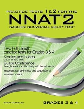 Paperback Practice Tests 1 & 2 for the NNAT2 - Grades 3 & 4 (Level D): TWO FULL LENGTH Practice Tests for GRADES 3 & 4 (Practice Tests for the NNAT2 - Grades 3 & 4 (Level D)) Book