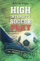 High Intensity Soccer Play 109677982X Book Cover