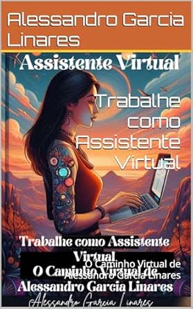 Trabalhe como Assistente Virtual: O Caminho Virtual de Alessandro...