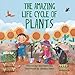 The Amazing Life Cycle of Plants: An Early Reader Science Book About How Plants Grow (Look and Wonder)