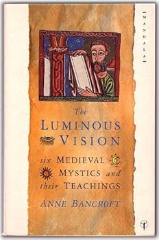 Paperback The Luminous Vision: Six Medieval Mystics and Their Teachings Book