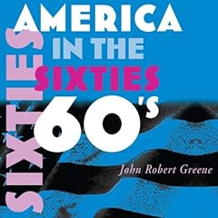 America in the Sixties Audiobook By John Robert Greene cover art