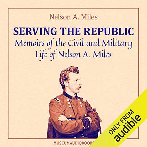 Serving the Republic by Nelson A. Miles episode artwork