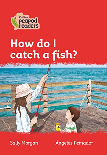 How do I Catch a Fish?: Level 5 (Collins Peapod Readers)
