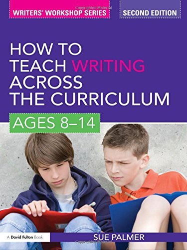 How to Teach Writing Across the Curriculum: Ages 8-14(Writers Workshop) by Palmer, Sue (August 20, 2010) Paperback