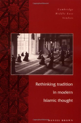 Rethinking Tradition in Modern Islamic Thought (Cambridge Middle East Studies Book 5)