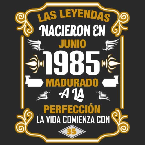 Las leyendas nacieron en Junio 1985 Madurado a la perfección La vida comienza con 35 Libro de visitas fiesta de cumpleaños felicitaciones y noticias