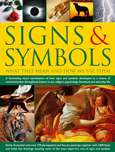 Signs & Symbols: What They Mean and How We Use Them: A Fascinating Visual Examination Of How Signs And Symbols...