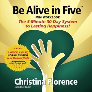 Paperback Be Alive In Five: The 5-minute 30-Day System to Lasting Happiness! Book