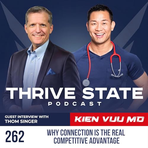 262. Why Connection Is the Real Competitive Advantage | Dr. Kien Vuu & Thom Singer