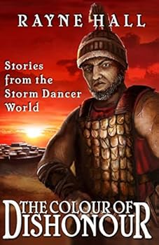 The Colour of Dishonour: Stories from the Storm Dancer World