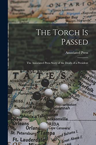 The Torch is Passed: the Associated Press Story of the Death of a President