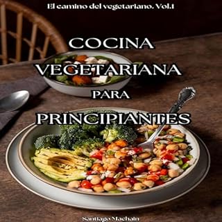 Cocina vegetariana para principiantes [Vegetarian Cooking for Beginners] Audiolibro Por Santiago Machain arte de portada