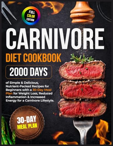 Carnivore Diet Cookbook: 2000 Days of Simple & Delicious, Nutrient-Packed