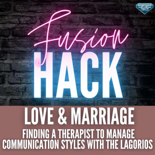 Love & Marriage Fusion Hack: Finding a Therapist to Manage Communication Styles with Nikki and Josef Lagorio