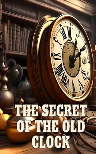 The secret of the old clock (English Edition)