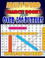 Adult word search books for over 500 Puzzles: Yoga for the Brain 1092671269 Book Cover