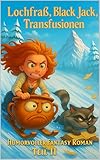 Lochfraß, Black Jack, Transfusionen | Ein humorvoller Fantasy Roman Teil II (Das Kessel-Kompendium 2)