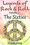 Legends of Rock & Roll Volume 2 - The Sixties: An unauthorized fan tribute