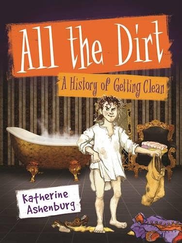 All the Dirt: A History of Getting Clean Paperback โ October 11, 2016