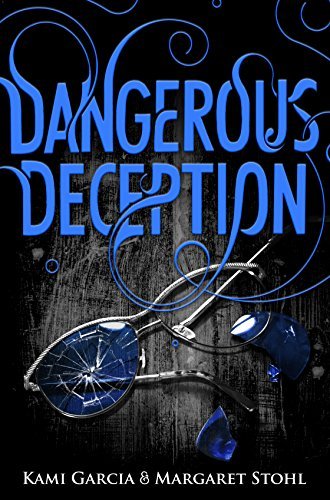 Image of Dangerous Deception (Dangerous Creatures Book 2) (Beautiful Creatures) by Garcia, Kami, Stohl, Margaret (May 21, 2015) Paperback