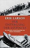 Der Untergang der Lusitania: Die größte Schiffstragödie des Ersten Weltkriegs - Erik Larson Übersetzer: Regina Schneider, Katrin Harlaß 