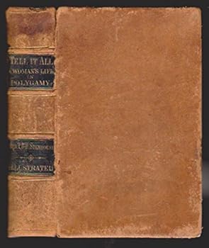 Tell It All: The Story of a Life's Experience in Mormonism, an Autobiography