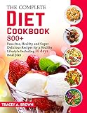 The Complete Diet Cookbook: ~800 +~ Fuss-Free, Healthy and Super Delicious Recipes for A Healthy Lif