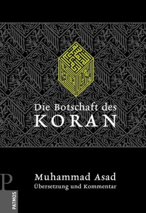 Die Botschaft des Koran: Übersetzung und Kommentar Die Botschaft des Koran: Übersetzung und Kommentar