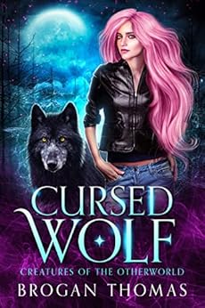 Cursed Wolf: Urban Fantasy Shifter Stand-Alone (Creatures of the Otherworld) by [Brogan Thomas]