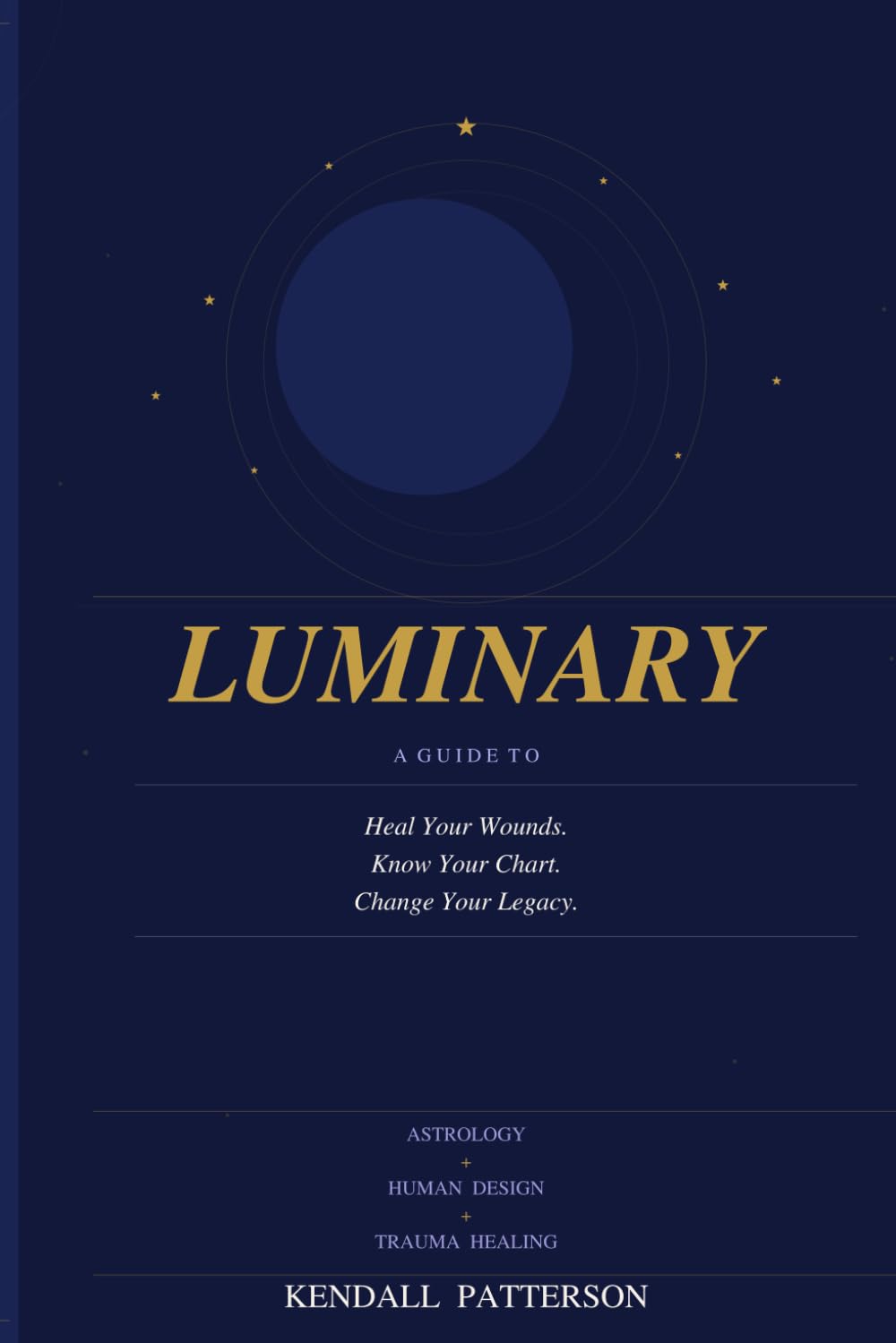 Luminary: Heal Your Wounds. Know Your Chart. Change Your Legacy