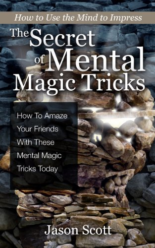 The Secret of Mental Magic Tricks: How To Amaze Your Friends With These Mental Magic Tricks Today ! (English Edition)