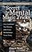 The Secret of Mental Magic Tricks: How To Amaze Your Friends With These Mental Magic Tricks Today !