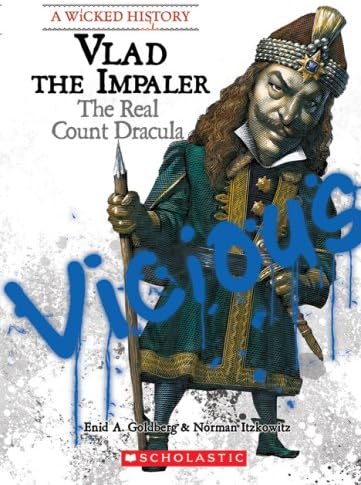 Vlad the Impaler: The Real Count Dracula (A Wicked History)