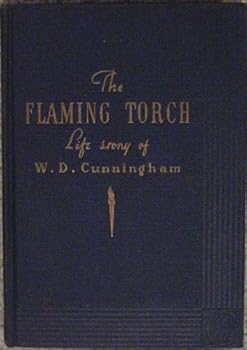 Hardcover The Flaming Torch Life Story of W. D. Cunningham Book