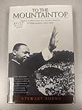 To the Mountaintop: Martin Luther King Jr.'s Sacred Mission to Save America: 1955-1968