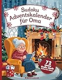 Sudoku Adventskalender für Oma - Extra Große Schrift - 24 Tage Rätselspaß - 72 Rätsel in 3 Schwierigkeitsgraden (leicht-mittel-schwer)