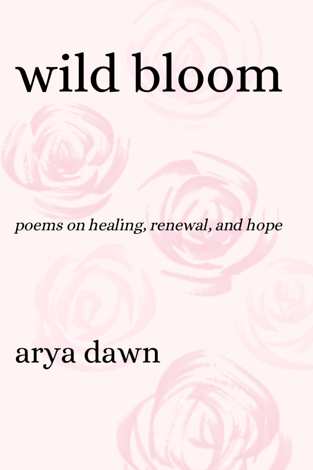 Wild Bloom: Poems on Healing, Renewal, and Hope