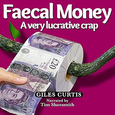 Faecal Money: A Very Lucrative Crap