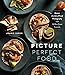 Produktbild Picture Perfect Food: Master the Art of Food Photography With 52 Bite-Sized Tutorials