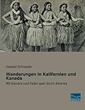  Wanderungen in Kalifornien und Kanada: Mit Kamera und Feder quer durch Amerika