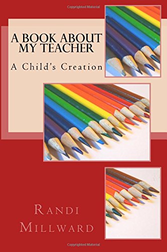 A Book About My Teacher: A Child's Creation