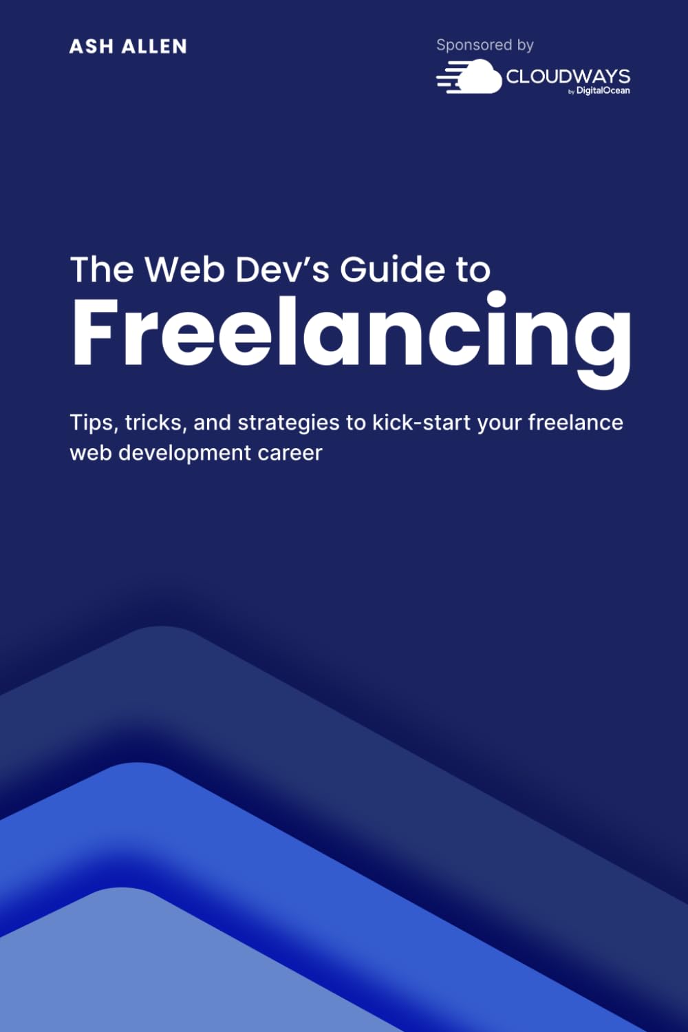 The Web Dev's Guide to Freelancing: Tips, tricks, and strategies to kick-start your freelance web development career