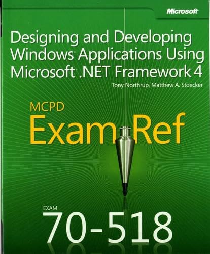 Buy MCPD 70-518 Exam Ref:: Designing and Developing Windows Applications Using Microsoft .NET Framework 4 — BookShops.in