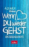 wilkens nova  Wenn du wieder gehst: Eine Liebesgeschichte - Sonderausgabe (WDWG - Band1)