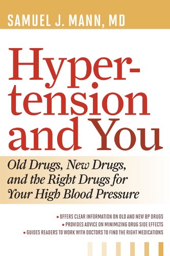 Hypertension and You: Old Drugs, New Drugs, and the Right Drugs for Your High Blood Pressure