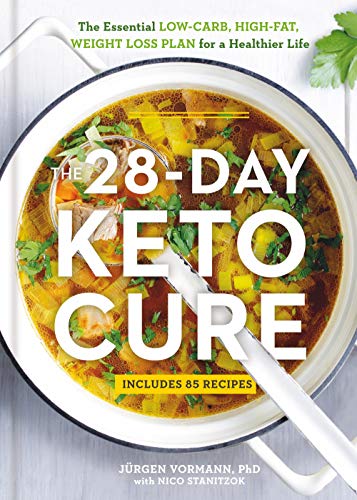 The 28-Day Keto Cure: The Essential High-Fat, Low-Carb Weight Loss