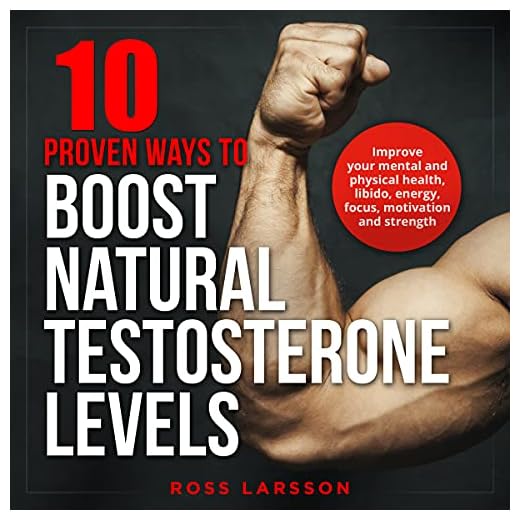 10 Proven Ways to Boost Natural Testosterone Levels Improve your mental and physical health, libido, energy, focus, motivation, and strength