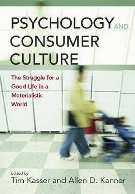 Buy Psychology and Consumer Culture: The Struggle for a Good Life in a Materialistic World — BookShops.in